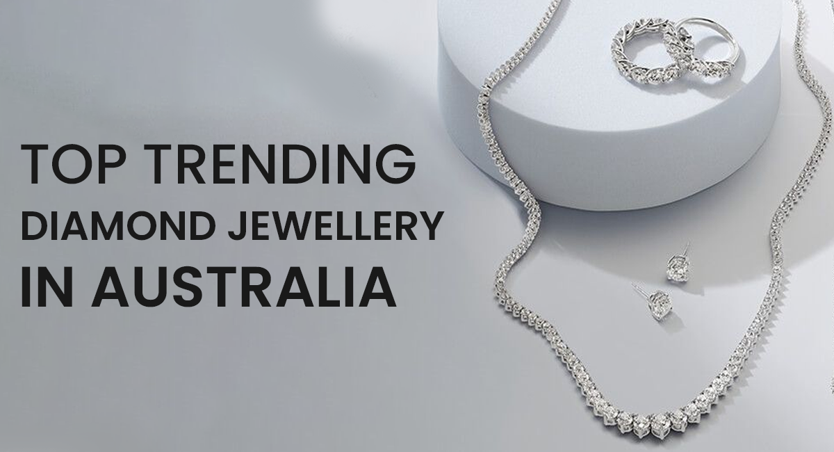 Top Trending Diamond Jewellery in Australia