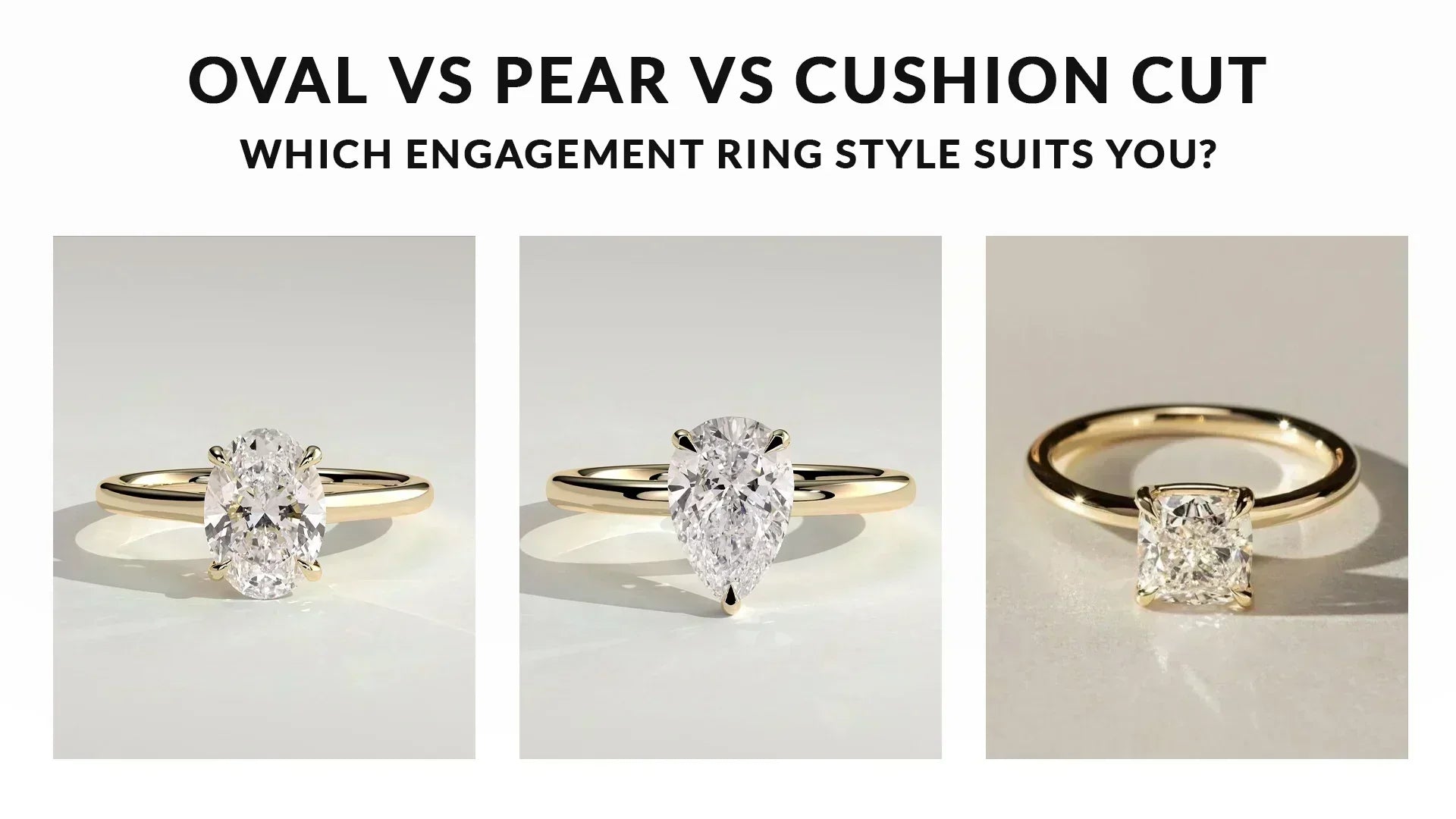 Oval vs Pear vs Cushion Cut: Which Engagement Ring Style Suits You?