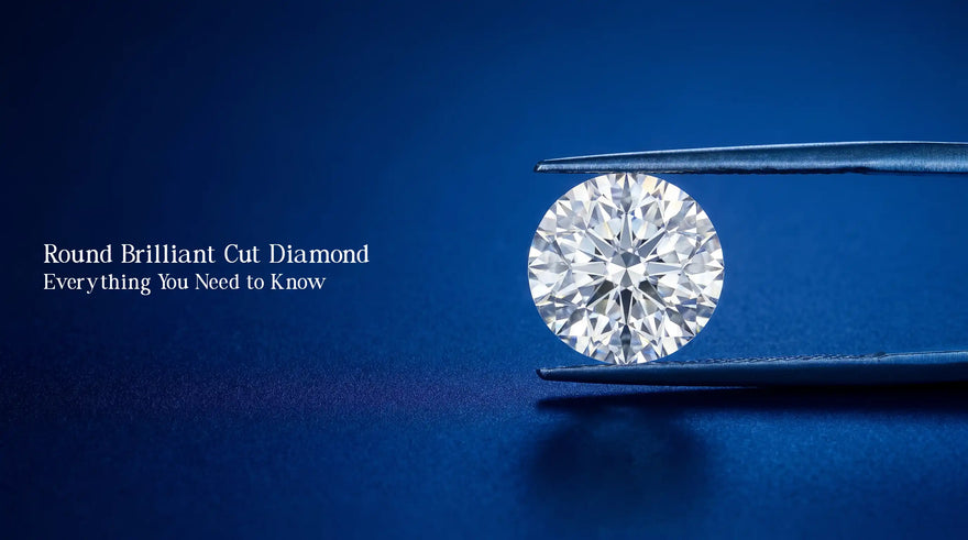 Round Brilliant Cut Diamond - Everything You Need to Know